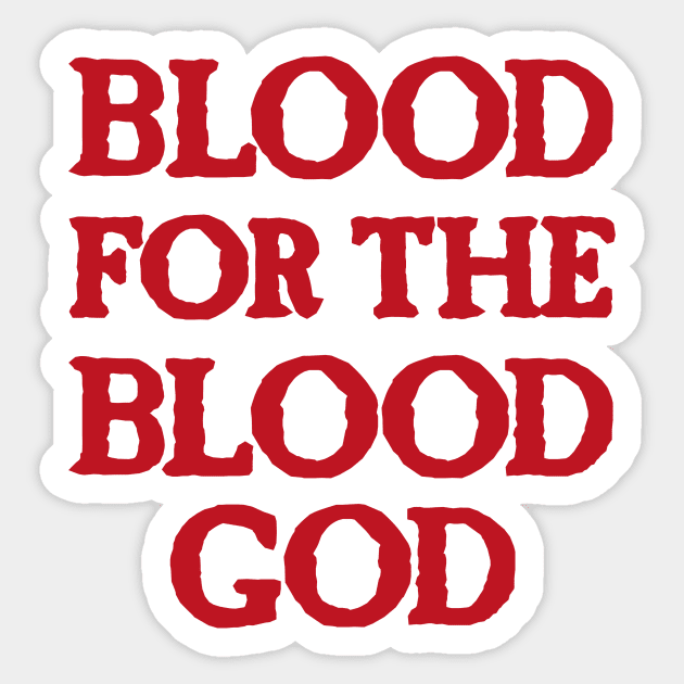 Blood for the Blood God Sticker by conform